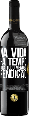 39,95 € Envio grátis | Vinho tinto Edição RED MBE Reserva Na vida, há tempo para tudo, menos a rendição Etiqueta Preta. Etiqueta personalizável Reserva 12 Meses Colheita 2014 Tempranillo