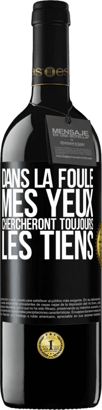 39,95 € Envoi gratuit | Vin rouge Édition RED MBE Réserve Dans la foule, mes yeux chercheront toujours les tiens Étiquette Noire. Étiquette personnalisable Réserve 12 Mois Récolte 2015 Tempranillo
