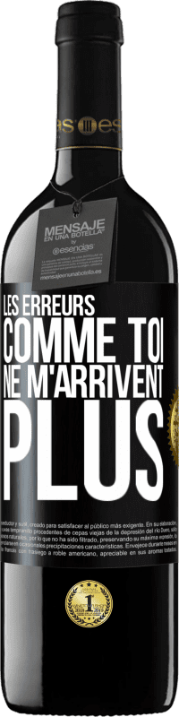 39,95 € Envoi gratuit | Vin rouge Édition RED MBE Réserve Les erreurs comme toi, ne m'arrivent plus Étiquette Noire. Étiquette personnalisable Réserve 12 Mois Récolte 2015 Tempranillo