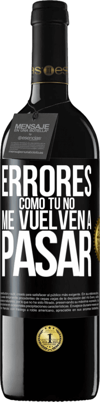 39,95 € Envío gratis | Vino Tinto Edición RED MBE Reserva Errores tomo tú no me vuelven a pasar Etiqueta Negra. Etiqueta personalizable Reserva 12 Meses Cosecha 2015 Tempranillo