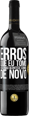 39,95 € Envio grátis | Vinho tinto Edição RED MBE Reserva Erros que eu tomo, você não acontece comigo de novo Etiqueta Preta. Etiqueta personalizável Reserva 12 Meses Colheita 2014 Tempranillo