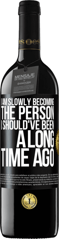 39,95 € 免费送货 | 红酒 RED版 MBE 预订 我正在慢慢成为我早就应该成为的人 黑标. 可自定义的标签 预订 12 个月 收成 2015 Tempranillo