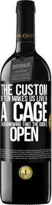 39,95 € Free Shipping | Red Wine RED Edition MBE Reserve The custom often makes us live in a cage even knowing that the door is open Black Label. Customizable label Reserve 12 Months Harvest 2016 Tempranillo