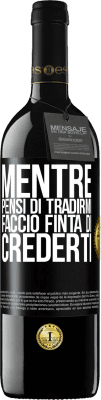 39,95 € Spedizione Gratuita | Vino rosso Edizione RED MBE Riserva Mentre pensi di tradirmi, faccio finta di crederti Etichetta Nera. Etichetta personalizzabile Riserva 12 Mesi Raccogliere 2014 Tempranillo