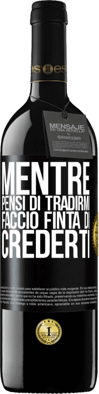 39,95 € Spedizione Gratuita | Vino rosso Edizione RED MBE Riserva Mentre pensi di tradirmi, faccio finta di crederti Etichetta Nera. Etichetta personalizzabile Riserva 12 Mesi Raccogliere 2015 Tempranillo