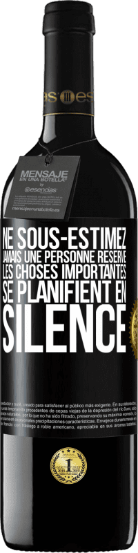 39,95 € Envoi gratuit | Vin rouge Édition RED MBE Réserve Ne sous-estimez jamais une personne réservé, les choses importantes se planifient en silence Étiquette Noire. Étiquette personnalisable Réserve 12 Mois Récolte 2015 Tempranillo