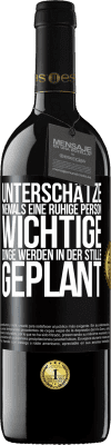 39,95 € Kostenloser Versand | Rotwein RED Ausgabe MBE Reserve Unterschätze niemals eine ruhige Person, wichtige Dinge werden in der Stille geplant Schwarzes Etikett. Anpassbares Etikett Reserve 12 Monate Ernte 2015 Tempranillo