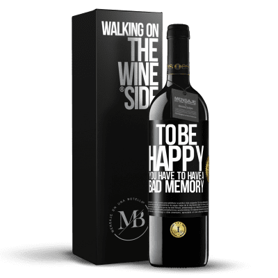 «To be happy you have to have a bad memory» RED Edition MBE Reserve