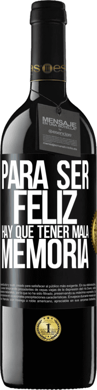 39,95 € Envío gratis | Vino Tinto Edición RED MBE Reserva Para ser feliz hay que tener mala memoria Etiqueta Negra. Etiqueta personalizable Reserva 12 Meses Cosecha 2015 Tempranillo