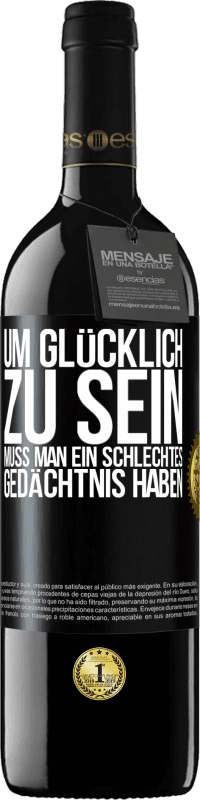 39,95 € Kostenloser Versand | Rotwein RED Ausgabe MBE Reserve Um glücklich zu sein, muss man ein schlechtes Gedächtnis haben Schwarzes Etikett. Anpassbares Etikett Reserve 12 Monate Ernte 2015 Tempranillo