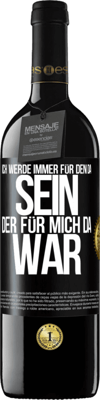 39,95 € Kostenloser Versand | Rotwein RED Ausgabe MBE Reserve Ich werde immer für den da sein, der für mich da war Schwarzes Etikett. Anpassbares Etikett Reserve 12 Monate Ernte 2015 Tempranillo