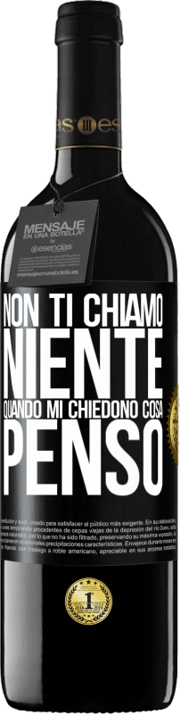 39,95 € Spedizione Gratuita | Vino rosso Edizione RED MBE Riserva Non ti chiamo niente quando mi chiedono cosa penso Etichetta Nera. Etichetta personalizzabile Riserva 12 Mesi Raccogliere 2015 Tempranillo