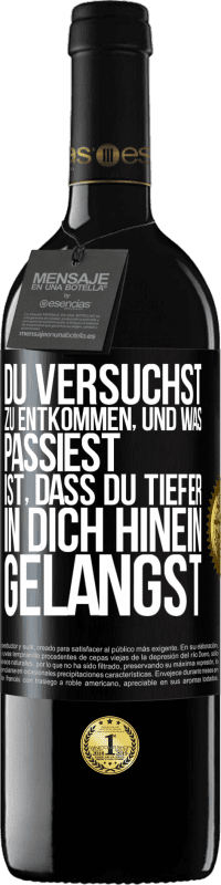 39,95 € Kostenloser Versand | Rotwein RED Ausgabe MBE Reserve Du versuchst, zu entkommen, und was passiest, ist, dass du tiefer in dich hinein gelangst Schwarzes Etikett. Anpassbares Etikett Reserve 12 Monate Ernte 2015 Tempranillo