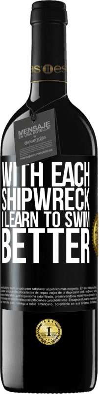 39,95 € Free Shipping | Red Wine RED Edition MBE Reserve With each shipwreck I learn to swim better Black Label. Customizable label Reserve 12 Months Harvest 2015 Tempranillo