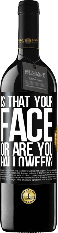 39,95 € 免费送货 | 红酒 RED版 MBE 预订 那是你的脸还是万圣节？ 黑标. 可自定义的标签 预订 12 个月 收成 2016 Tempranillo
