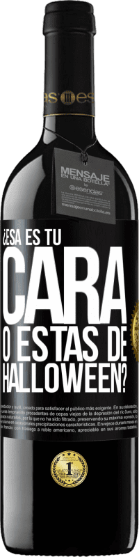 39,95 € Envío gratis | Vino Tinto Edición RED MBE Reserva ¿Esa es tu cara o estás de Halloween? Etiqueta Negra. Etiqueta personalizable Reserva 12 Meses Cosecha 2015 Tempranillo