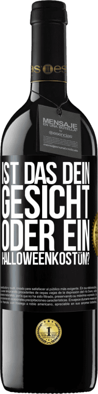 39,95 € Kostenloser Versand | Rotwein RED Ausgabe MBE Reserve Ist das dein Gesicht oder ein Halloweenkostüm? Schwarzes Etikett. Anpassbares Etikett Reserve 12 Monate Ernte 2015 Tempranillo