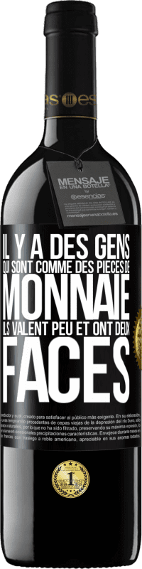 39,95 € Envoi gratuit | Vin rouge Édition RED MBE Réserve Il y a des gens qui sont comme des pièces de monnaie. Ils valent peu et ont deux faces Étiquette Noire. Étiquette personnalisable Réserve 12 Mois Récolte 2015 Tempranillo