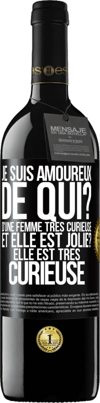 39,95 € Envoi gratuit | Vin rouge Édition RED MBE Réserve Je suis amoureux. De qui? D'une femme très curieuse. Et elle est jolie? Elle est très curieuse Étiquette Noire. Étiquette personnalisable Réserve 12 Mois Récolte 2015 Tempranillo