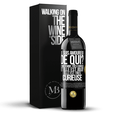 «Je suis amoureux. De qui? D'une femme très curieuse. Et elle est jolie? Elle est très curieuse» Édition RED MBE Réserve