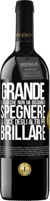 39,95 € Spedizione Gratuita | Vino rosso Edizione RED MBE Riserva Grande è colui che non ha bisogno di spegnere la luce degli altri per brillare Etichetta Nera. Etichetta personalizzabile Riserva 12 Mesi Raccogliere 2014 Tempranillo