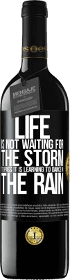 39,95 € Free Shipping | Red Wine RED Edition MBE Reserve Life is not waiting for the storm to pass. It is learning to dance in the rain Black Label. Customizable label Reserve 12 Months Harvest 2015 Tempranillo