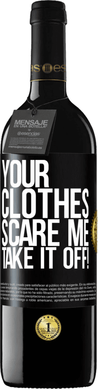 39,95 € Free Shipping | Red Wine RED Edition MBE Reserve Your clothes scare me. Take it off! Black Label. Customizable label Reserve 12 Months Harvest 2014 Tempranillo