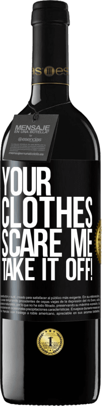 39,95 € Free Shipping | Red Wine RED Edition MBE Reserve Your clothes scare me. Take it off! Black Label. Customizable label Reserve 12 Months Harvest 2015 Tempranillo