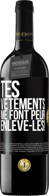 39,95 € Envoi gratuit | Vin rouge Édition RED MBE Réserve Tes vêtements me font peur. Enlève-les! Étiquette Noire. Étiquette personnalisable Réserve 12 Mois Récolte 2015 Tempranillo