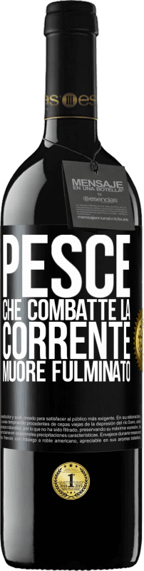 39,95 € Spedizione Gratuita | Vino rosso Edizione RED MBE Riserva Pesce che combatte la corrente, muore fulminato Etichetta Nera. Etichetta personalizzabile Riserva 12 Mesi Raccogliere 2015 Tempranillo