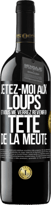 39,95 € Envoi gratuit | Vin rouge Édition RED MBE Réserve Jetez-moi aux loups et vous me verrez revenir en tête de la meute Étiquette Noire. Étiquette personnalisable Réserve 12 Mois Récolte 2015 Tempranillo