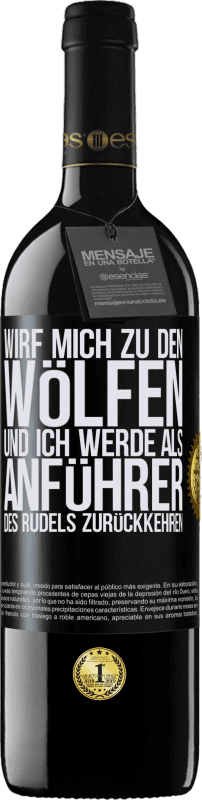 39,95 € Kostenloser Versand | Rotwein RED Ausgabe MBE Reserve wirf mich zu den Wölfen und ich werde als Anführer des Rudels zurückkehren Schwarzes Etikett. Anpassbares Etikett Reserve 12 Monate Ernte 2015 Tempranillo