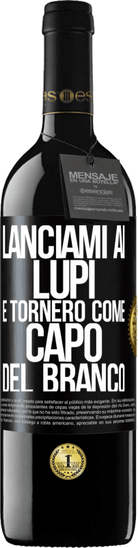 39,95 € Spedizione Gratuita | Vino rosso Edizione RED MBE Riserva lanciami ai lupi e tornerò come capo del branco Etichetta Nera. Etichetta personalizzabile Riserva 12 Mesi Raccogliere 2014 Tempranillo