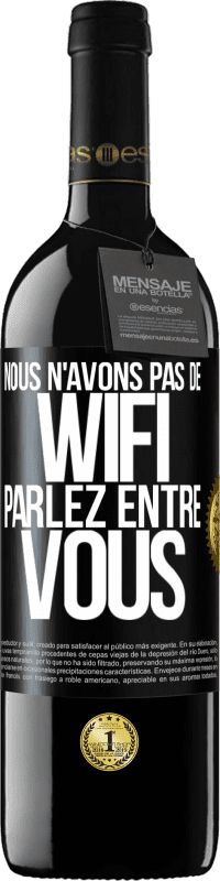 39,95 € Envoi gratuit | Vin rouge Édition RED MBE Réserve Nous n'avons pas de WiFi, parlez entre vous Étiquette Noire. Étiquette personnalisable Réserve 12 Mois Récolte 2015 Tempranillo