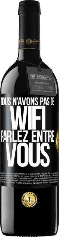 39,95 € Envoi gratuit | Vin rouge Édition RED MBE Réserve Nous n'avons pas de WiFi, parlez entre vous Étiquette Noire. Étiquette personnalisable Réserve 12 Mois Récolte 2016 Tempranillo