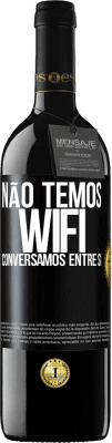 39,95 € Envio grátis | Vinho tinto Edição RED MBE Reserva Não temos WiFi, conversamos entre si Etiqueta Preta. Etiqueta personalizável Reserva 12 Meses Colheita 2016 Tempranillo
