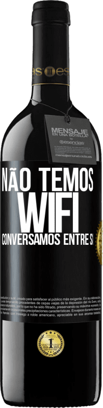 39,95 € Envio grátis | Vinho tinto Edição RED MBE Reserva Não temos WiFi, conversamos entre si Etiqueta Preta. Etiqueta personalizável Reserva 12 Meses Colheita 2015 Tempranillo