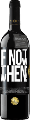 39,95 € Free Shipping | Red Wine RED Edition MBE Reserve If Not Now, then When? Black Label. Customizable label Reserve 12 Months Harvest 2016 Tempranillo