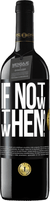 39,95 € Spedizione Gratuita | Vino rosso Edizione RED MBE Riserva If Not Now, then When? Etichetta Nera. Etichetta personalizzabile Riserva 12 Mesi Raccogliere 2016 Tempranillo