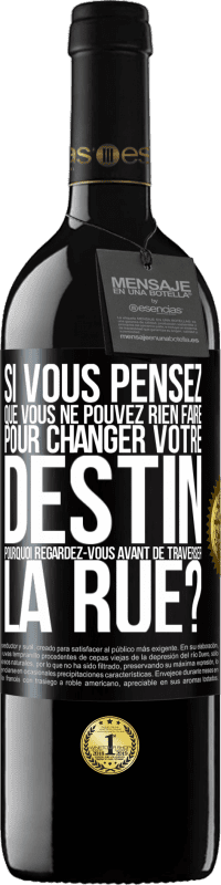 39,95 € Envoi gratuit | Vin rouge Édition RED MBE Réserve Si vous pensez que vous ne pouvez rien faire pour changer votre destin, pourquoi regardez-vous avant de traverser la rue? Étiquette Noire. Étiquette personnalisable Réserve 12 Mois Récolte 2015 Tempranillo