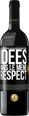 39,95 € Envoi gratuit | Vin rouge Édition RED MBE Réserve Pour se comprendre, on a pas beosin d'avoir les mêmes idées mais le même respect Étiquette Noire. Étiquette personnalisable Réserve 12 Mois Récolte 2015 Tempranillo