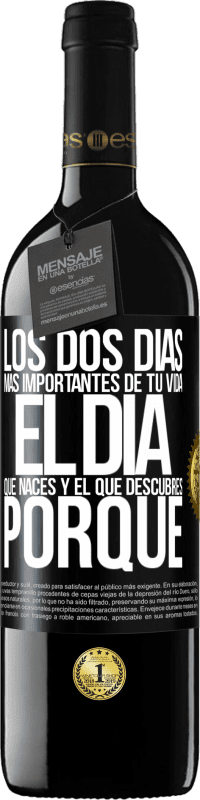 39,95 € Envío gratis | Vino Tinto Edición RED MBE Reserva Los dos días más importantes de tu vida: El día que naces y el que descubres porqué Etiqueta Negra. Etiqueta personalizable Reserva 12 Meses Cosecha 2015 Tempranillo