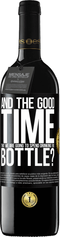 39,95 € Free Shipping | Red Wine RED Edition MBE Reserve and the good time that we are going to spend drinking this bottle? Black Label. Customizable label Reserve 12 Months Harvest 2015 Tempranillo