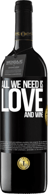 39,95 € Free Shipping | Red Wine RED Edition MBE Reserve All we need is love and wine Black Label. Customizable label Reserve 12 Months Harvest 2014 Tempranillo