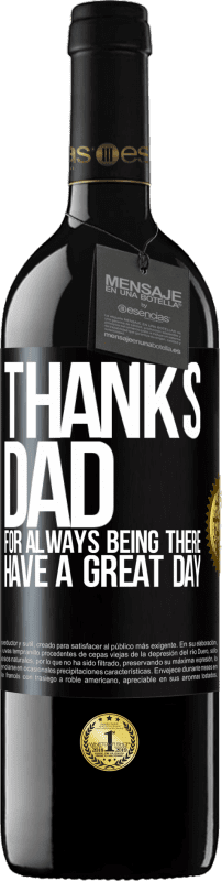 39,95 € Free Shipping | Red Wine RED Edition MBE Reserve Thanks dad, for always being there. Have a great day Black Label. Customizable label Reserve 12 Months Harvest 2015 Tempranillo