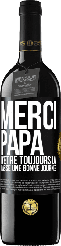 39,95 € Envoi gratuit | Vin rouge Édition RED MBE Réserve Merci papa d'être toujours là. Passe une bonne journée Étiquette Noire. Étiquette personnalisable Réserve 12 Mois Récolte 2015 Tempranillo