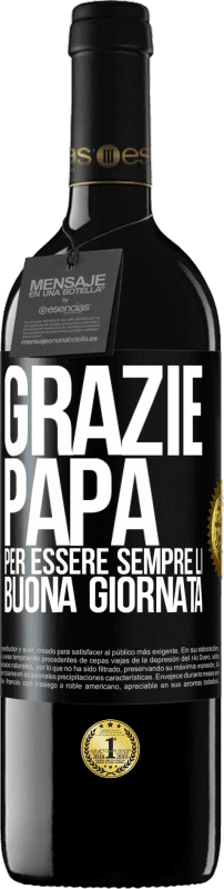 39,95 € Spedizione Gratuita | Vino rosso Edizione RED MBE Riserva Grazie papà, per essere sempre lì. Buona giornata Etichetta Nera. Etichetta personalizzabile Riserva 12 Mesi Raccogliere 2015 Tempranillo