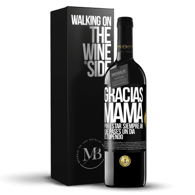 «Gracias mamá, por estar siempre ahí. Que pases un día estupendo» Edición RED MBE Reserva