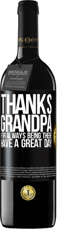 29,95 € Free Shipping | Red Wine RED Edition Crianza 6 Months Thanks grandpa, for always being there. Have a great day Black Label. Customizable label Aging in oak barrels 6 Months Harvest 2020 Tempranillo