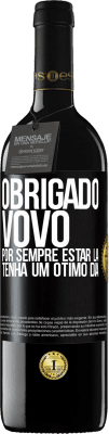 39,95 € Envio grátis | Vinho tinto Edição RED MBE Reserva Obrigado vovô, por sempre estar lá. Tenha um ótimo dia Etiqueta Preta. Etiqueta personalizável Reserva 12 Meses Colheita 2014 Tempranillo